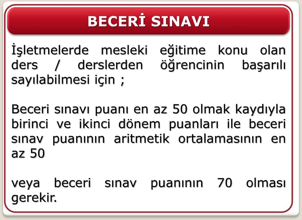 olmak kaydıyla birinci ve ikinci dönem puanları ile beceri sınav puanının