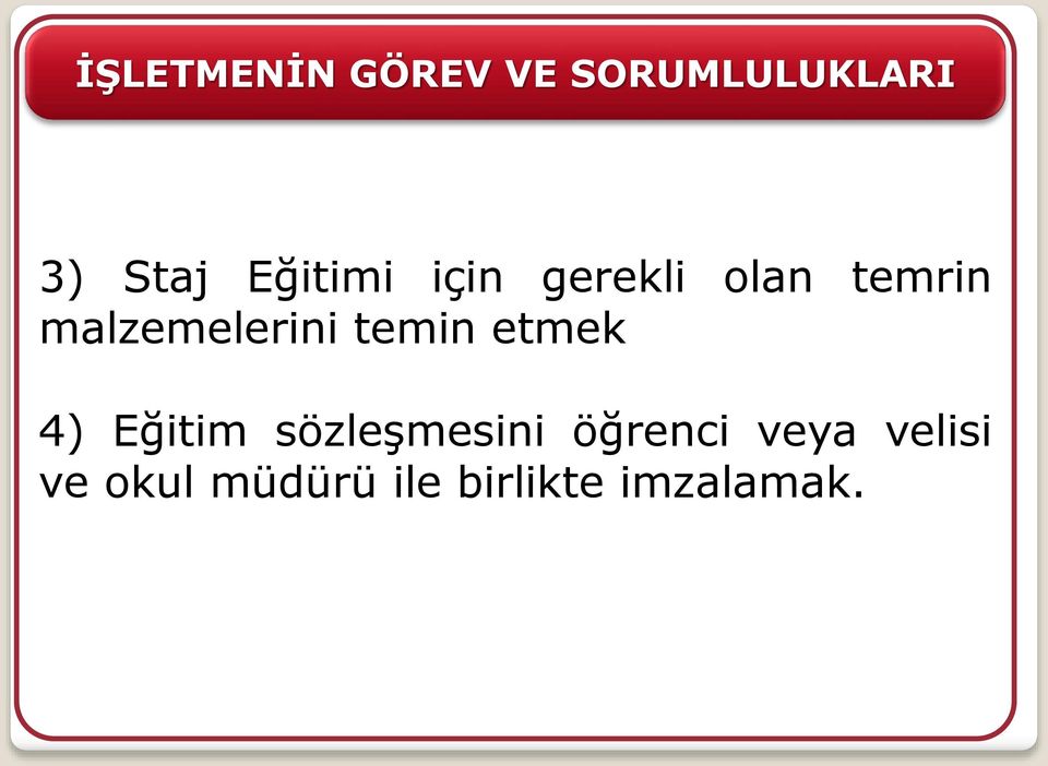 malzemelerini temin etmek 4) Eğitim