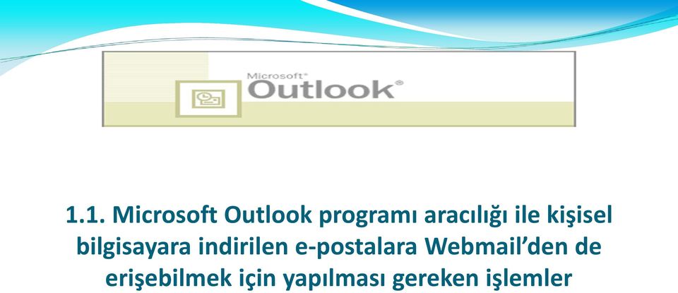 indirilen e-postalara Webmail den de