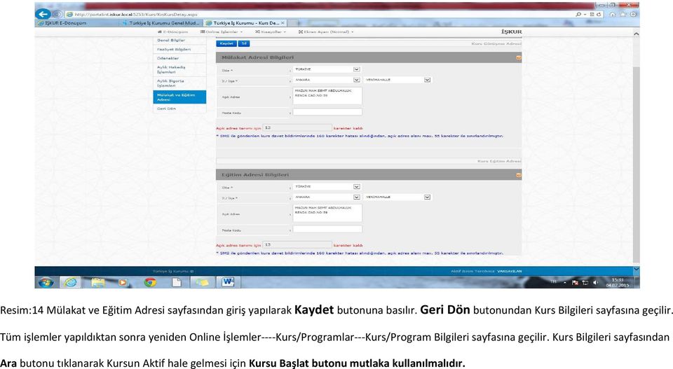 Tüm işlemler yapıldıktan sonra yeniden Online İşlemler----Kurs/Programlar---Kurs/Program