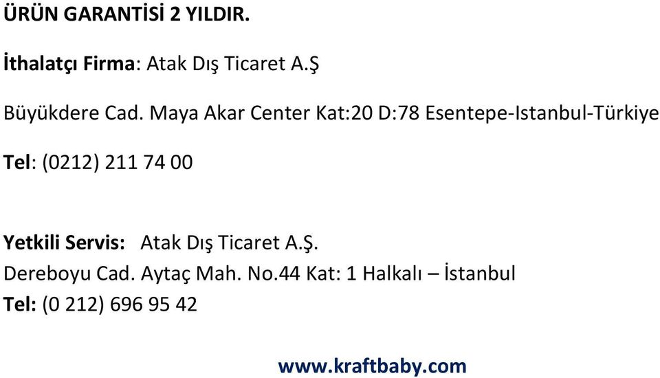 Maya Akar Center Kat:20 D:78 Esentepe-Istanbul-Türkiye Tel: (0212) 211