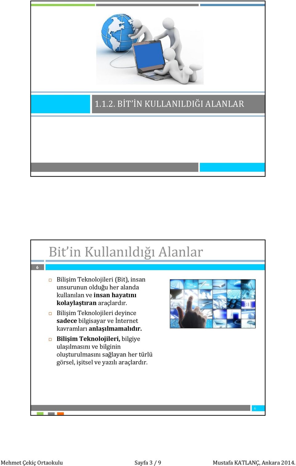 alanda kullanılan ve insan hayatını kolaylaştıran araçlardır.