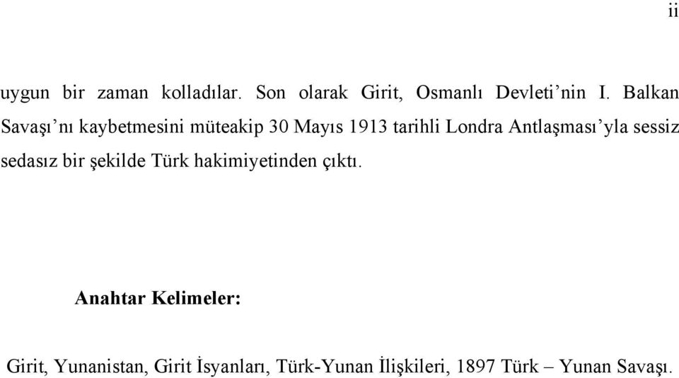 Antlaşması yla sessiz sedasız bir şekilde Türk hakimiyetinden çıktı.