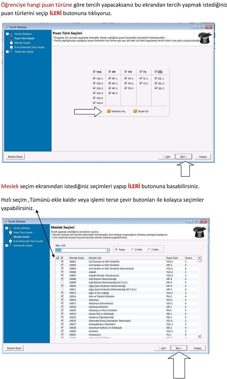 Meslek seçim ekranından istediğiniz seçimleri yapıp İLERİ butonuna