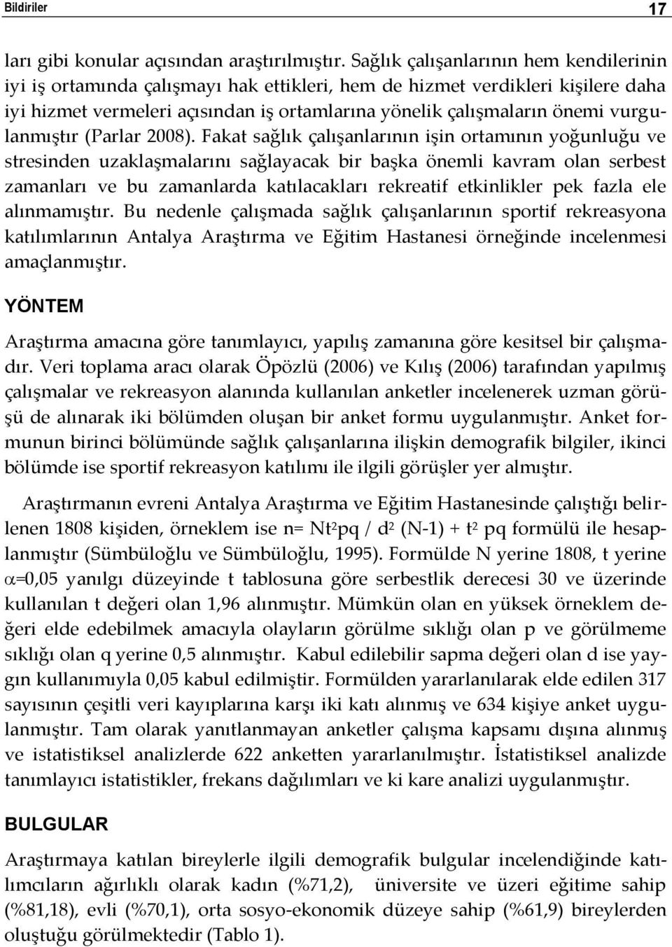 vurgulanmıştır (Parlar 2008).