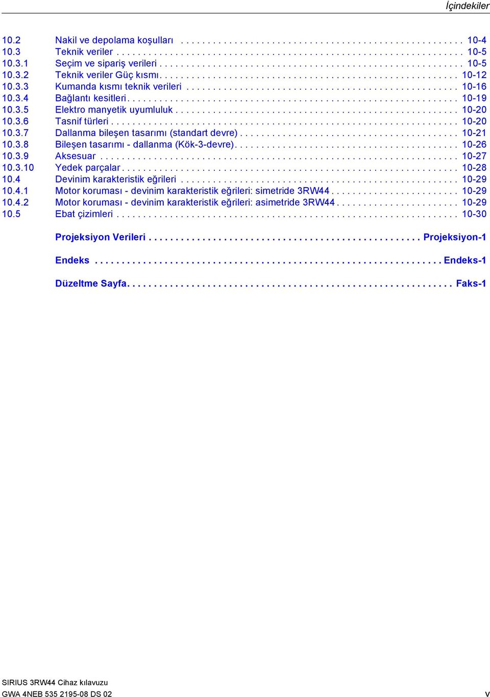 .................................................. 10-16 10.3.4 Bağlantı kesitleri.............................................................. 10-19 10.3.5 Elektro manyetik uyumluluk..................................................... 10-20 10.