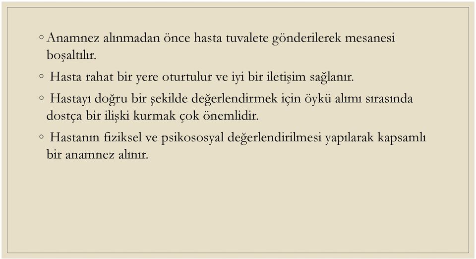 Hastayı doğru bir şekilde değerlendirmek için öykü alımı sırasında dostça bir