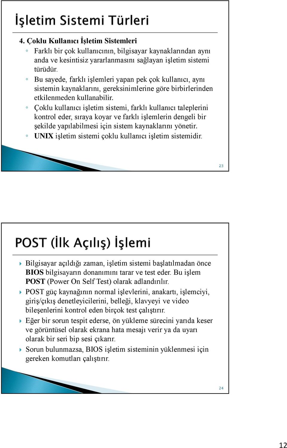 Çoklu kullanıcı işletim sistemi, farklı kullanıcı taleplerini kontrol eder, sıraya koyar ve farklı işlemlerin dengeli bir şekilde yapılabilmesi için sistem kaynaklarını yönetir.