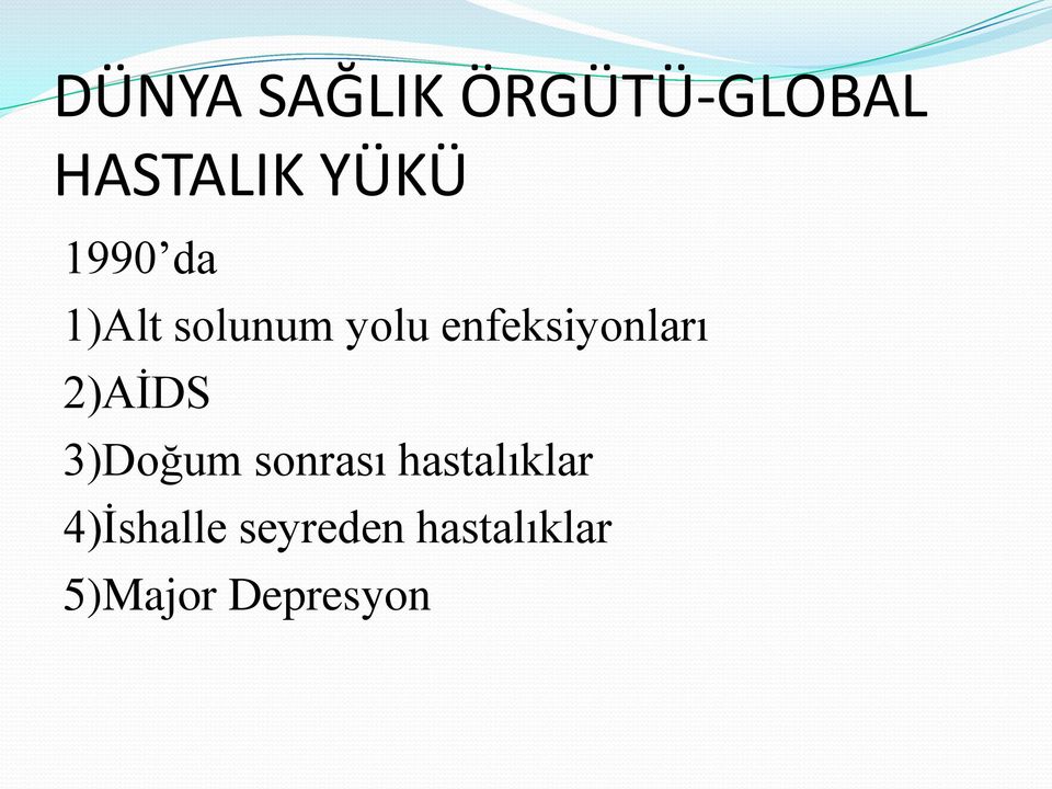 2)AİDS 3)Doğum sonrası hastalıklar