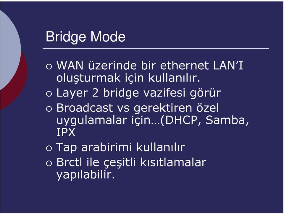 Layer 2 bridge vazifesi görür Broadcast vs gerektiren özel