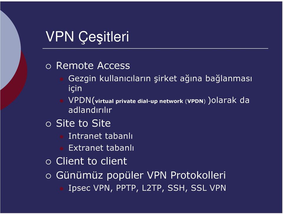da adlandırılır Site to Site Intranet tabanlı Extranet tabanlı Client