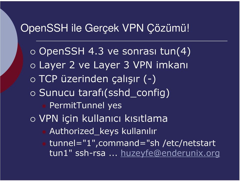 (-) Sunucu tarafı(sshd_config) PermitTunnel yes VPN için kullanıcı