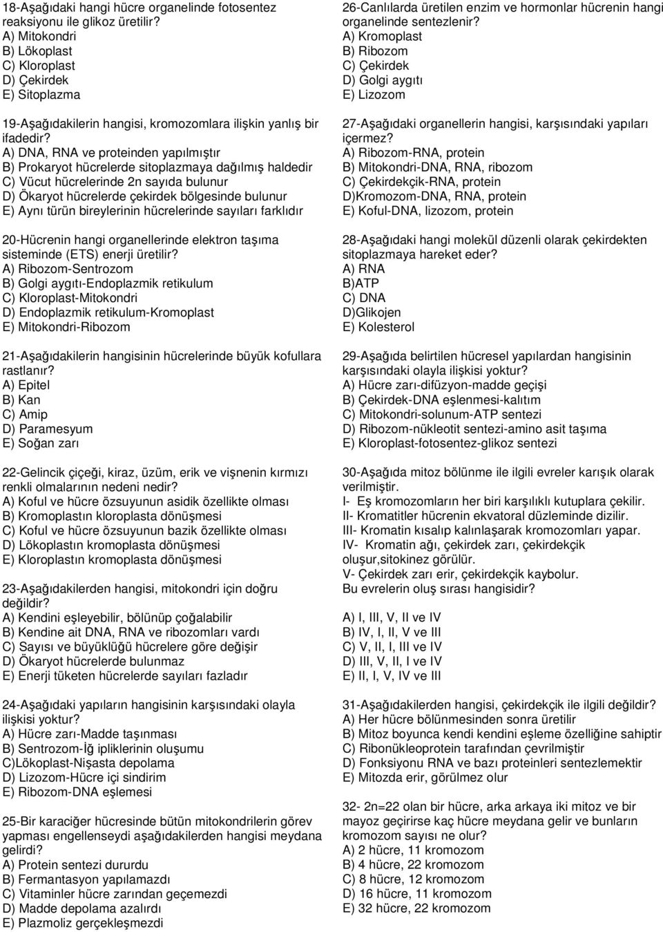 bireylerinin hücrelerinde sayıları farklıdır 20-Hücrenin hangi organellerinde elektron taşıma sisteminde (ETS) enerji üretilir?