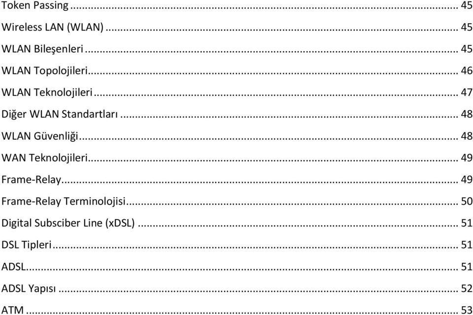.. 48 WLAN Güvenliği... 48 WAN Teknolojileri... 49 Frame-Relay.