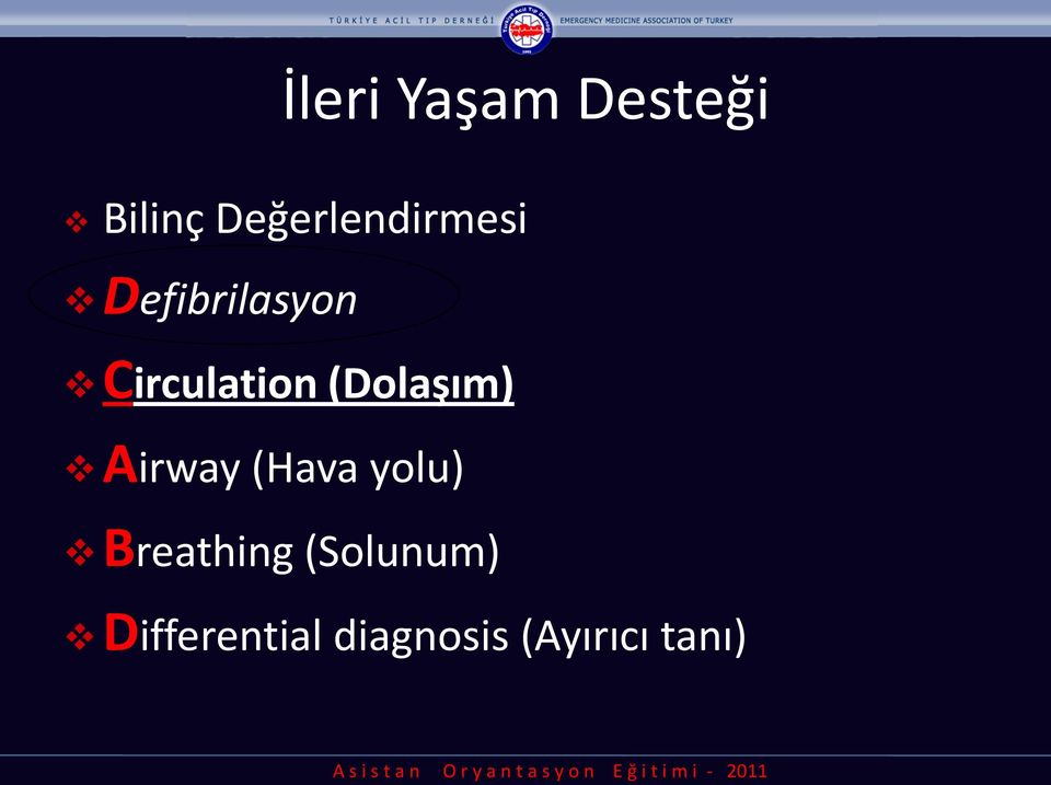 Circulation (Dolaşım) Airway (Hava