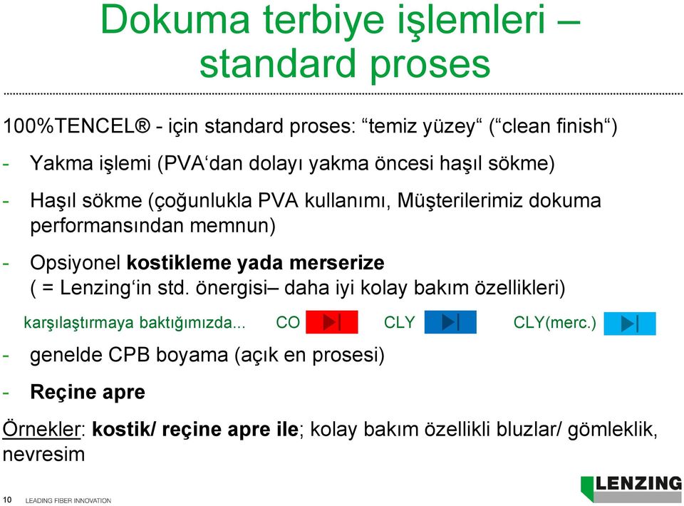 yada merserize ( = Lenzing in std. önergisi daha iyi kolay bakım özellikleri) karşılaştırmaya baktığımızda.