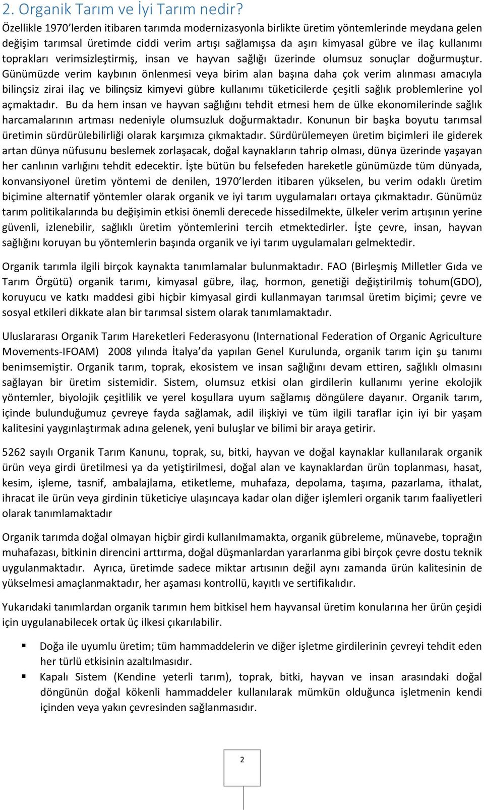 toprakları verimsizleştirmiş, insan ve hayvan sağlığı üzerinde olumsuz sonuçlar doğurmuştur.