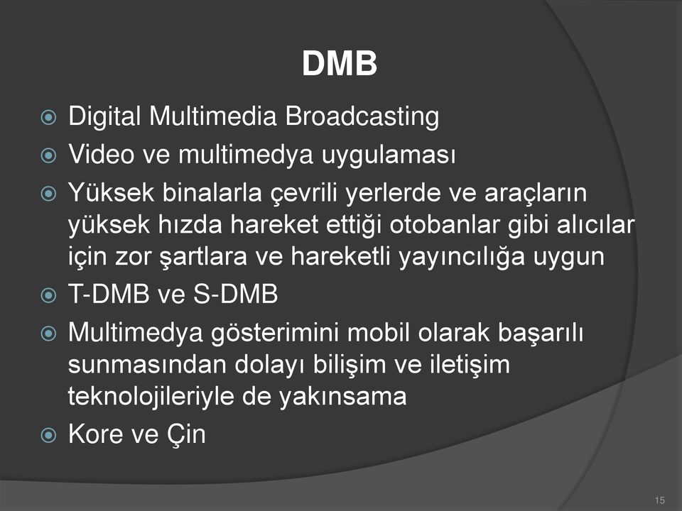 zor şartlara ve hareketli yayıncılığa uygun T-DMB ve S-DMB Multimedya gösterimini mobil