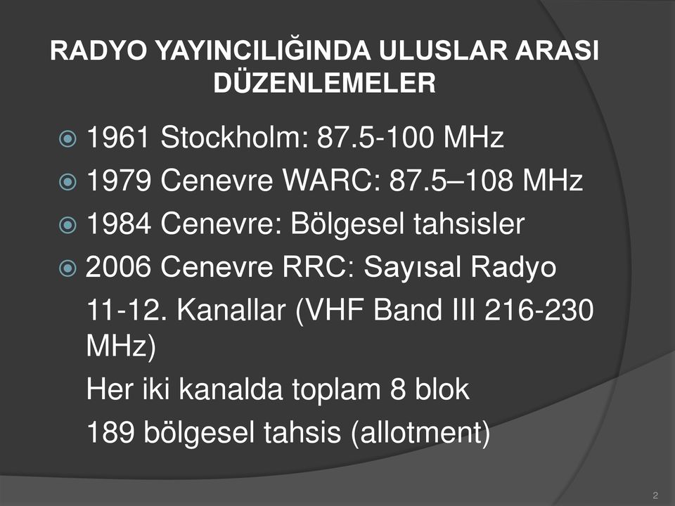 5 108 MHz 1984 Cenevre: Bölgesel tahsisler 2006 Cenevre RRC: Sayısal