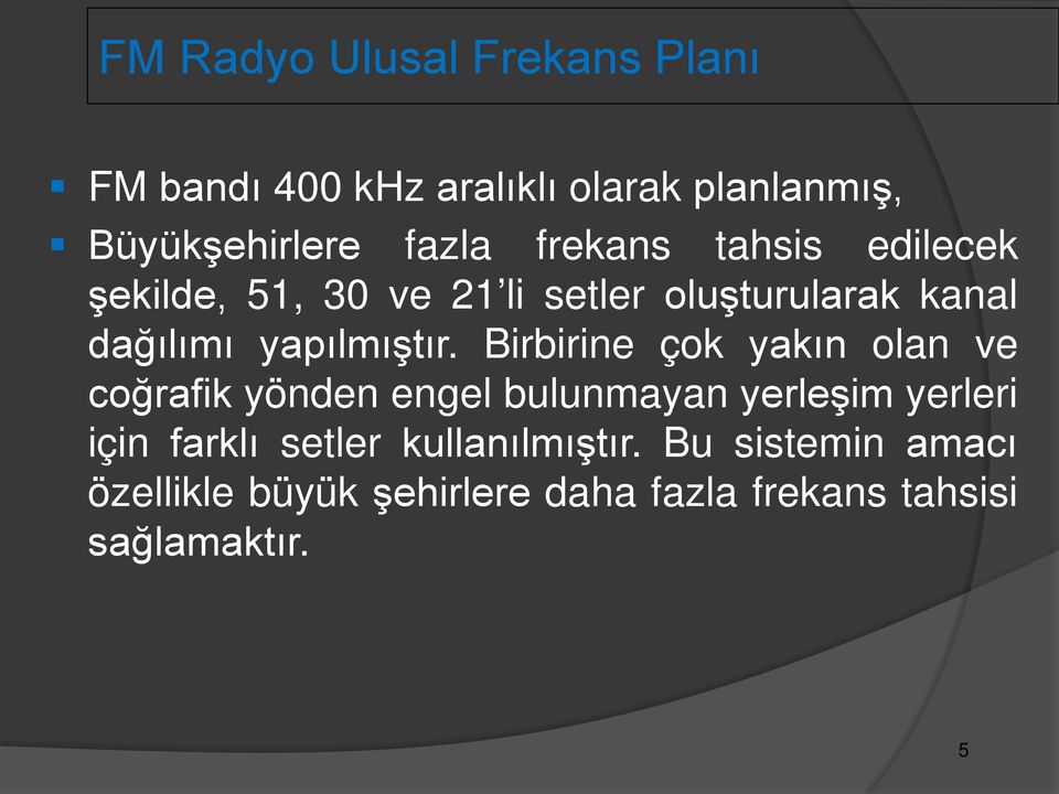 Birbirine çok yakın olan ve coğrafik yönden engel bulunmayan yerleşim yerleri için farklı setler