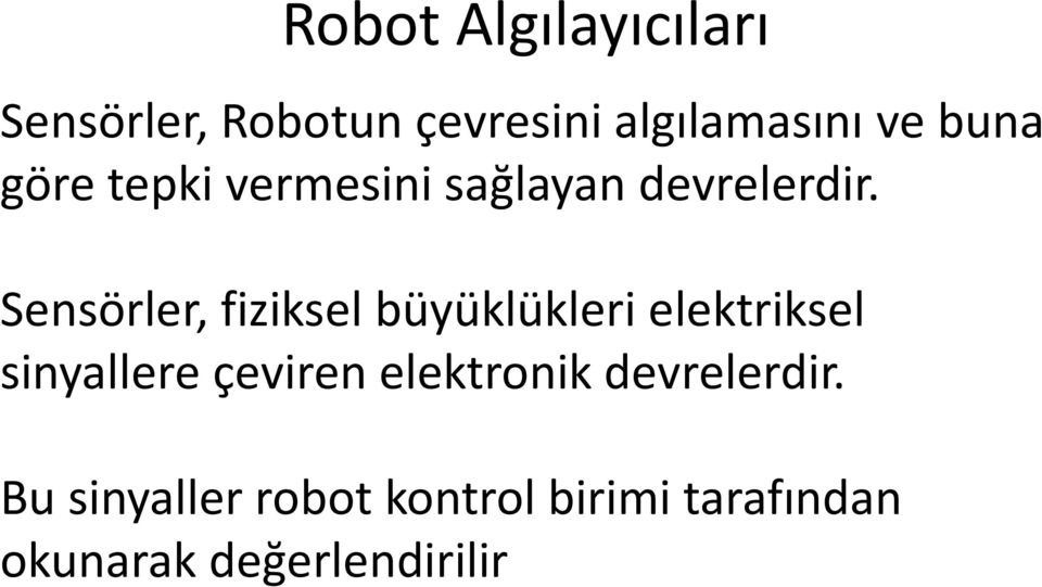 Sensörler, fiziksel büyüklükleri elektriksel sinyallere çeviren