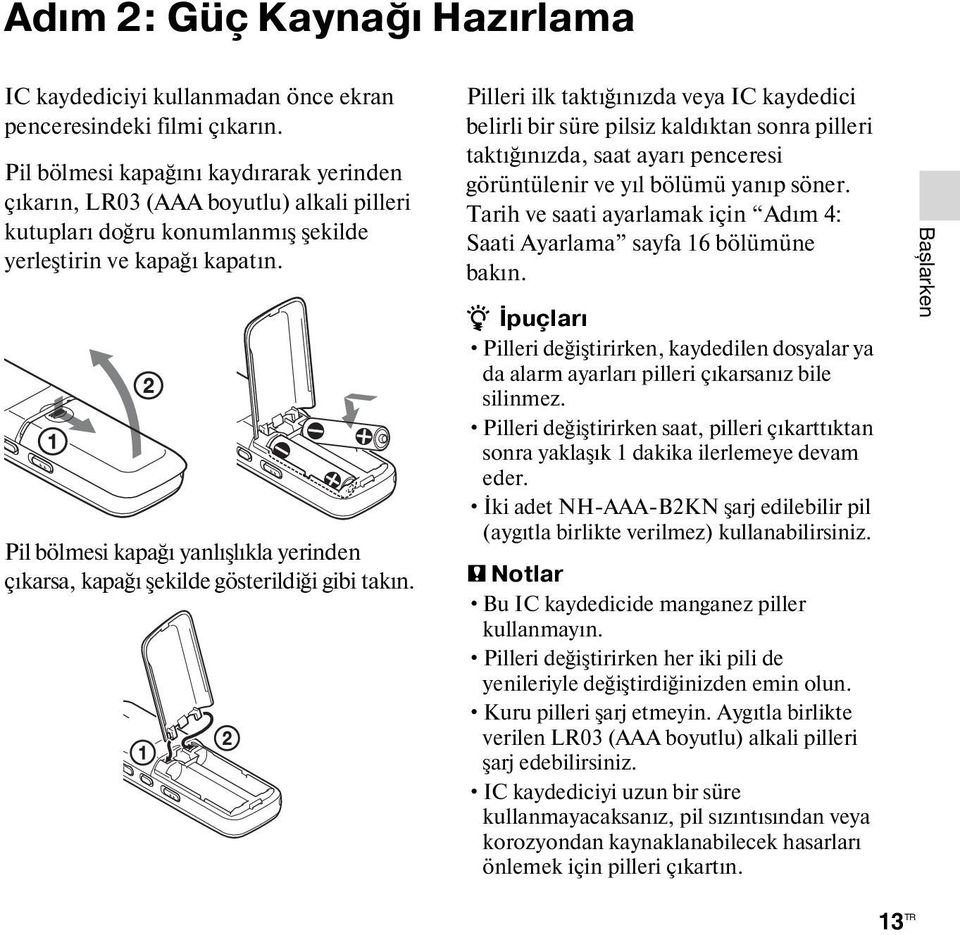 Pil bölmesi kapağı yanlışlıkla yerinden çıkarsa, kapağı şekilde gösterildiği gibi takın.