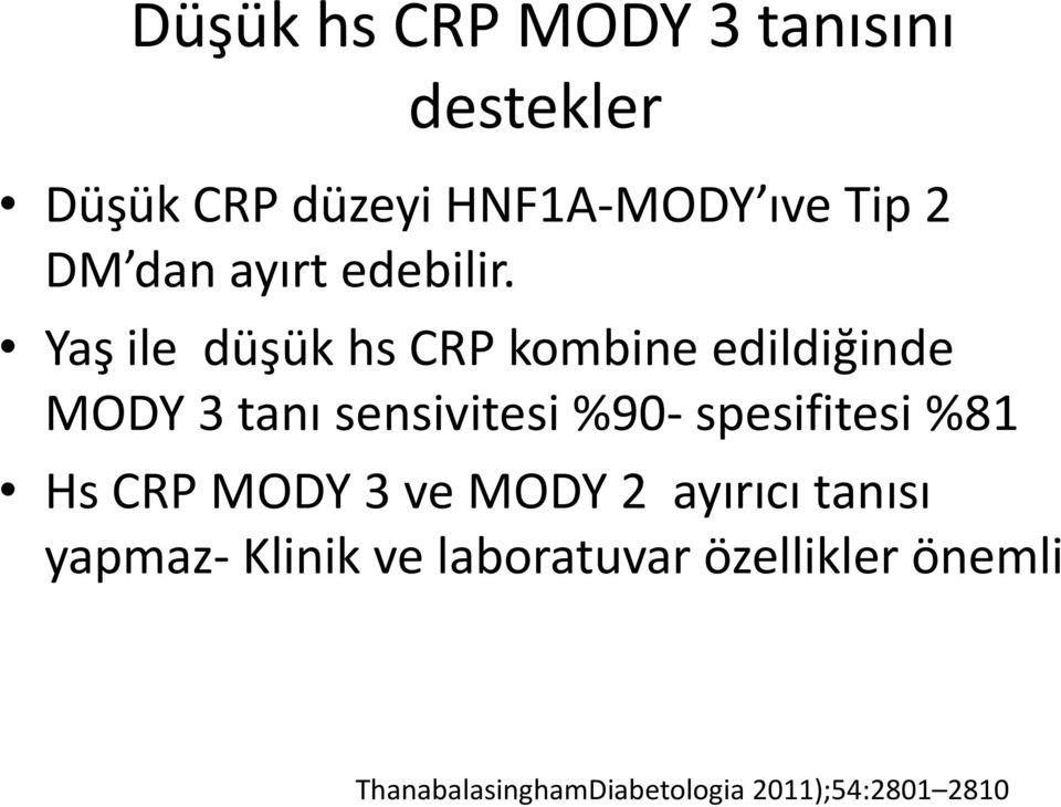 Yaş ile düşük hs CRP kombine edildiğinde MODY 3 tanı sensivitesi %90-