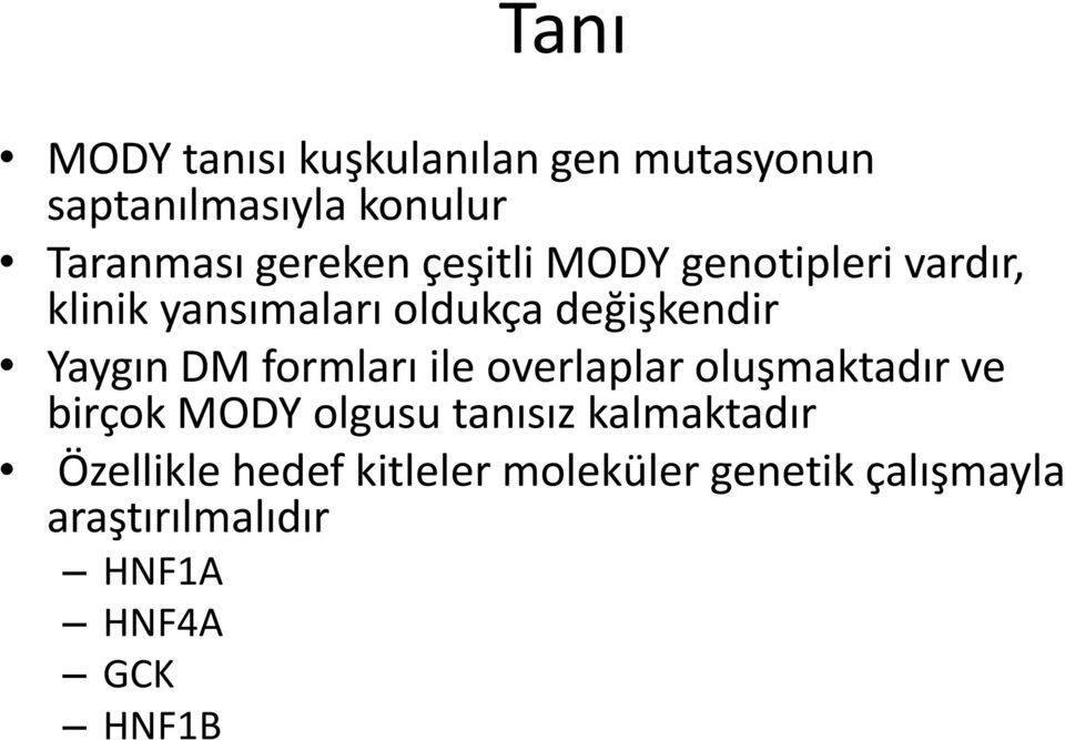 Yaygın DM formları ile overlaplar oluşmaktadır ve birçok MODY olgusu tanısız