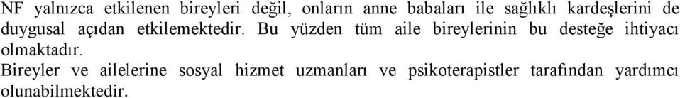 Bu yüzden tüm aile bireylerinin bu desteğe ihtiyacı olmaktadır.