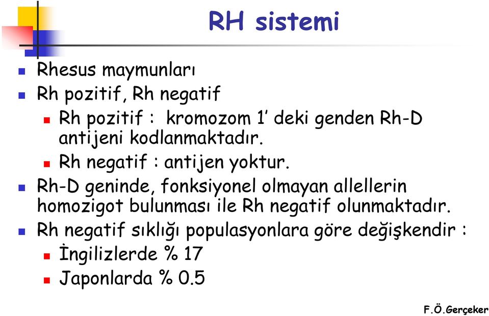 Rh-D geninde, fonksiyonel olmayan allellerin homozigot bulunması ile Rh negatif