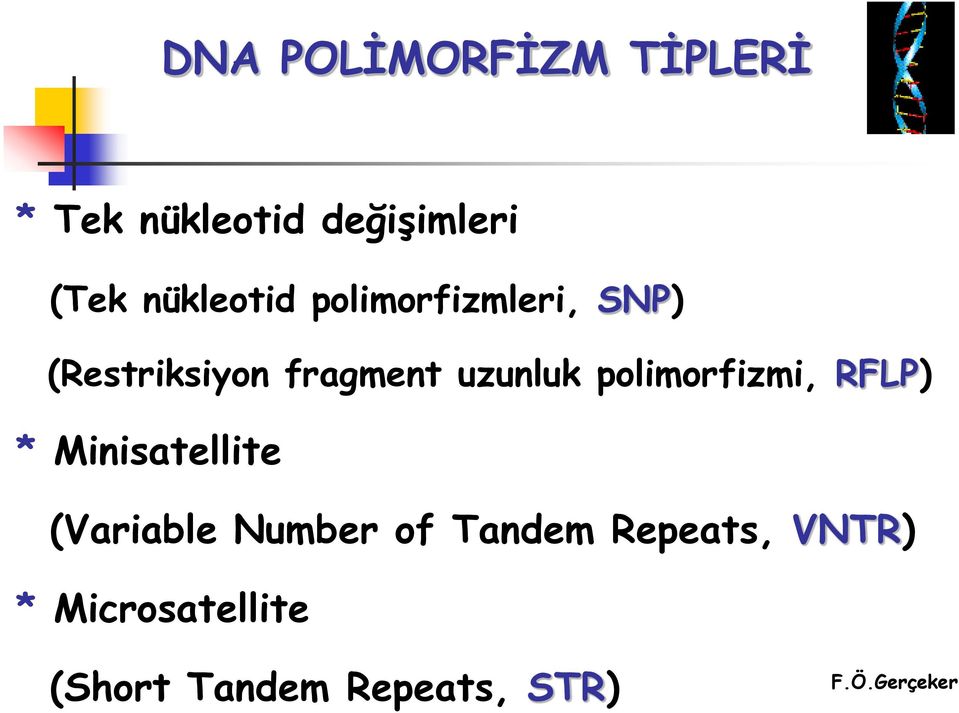 uzunluk polimorfizmi, RFLP) * Minisatellite (Variable Number