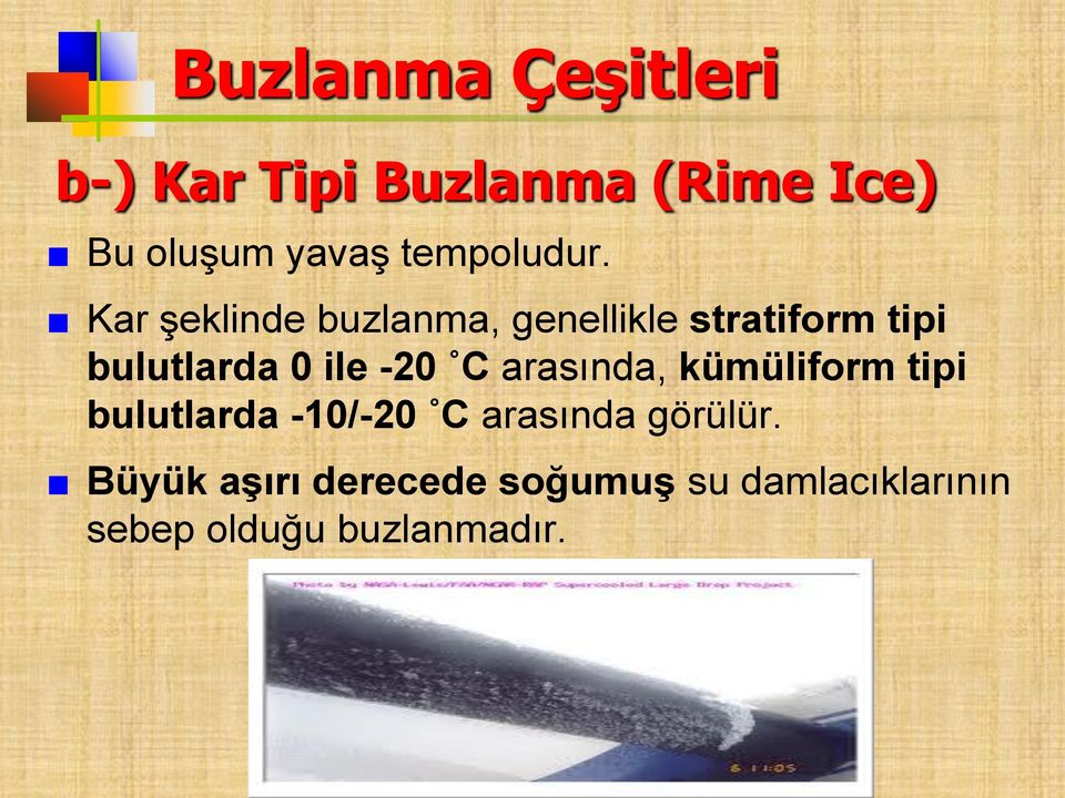 Kar şeklinde buzlanma, genellikle stratiform tipi bulutlarda 0 ile -20 C