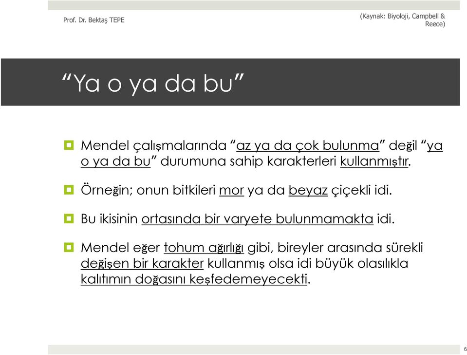 Bu ikisinin ortasında bir varyete bulunmamakta idi.