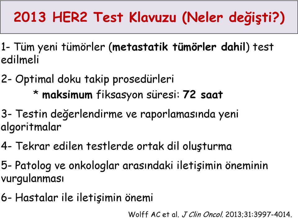 maksimum fiksasyon süresi: 72 saat 3- Testin değerlendirme ve raporlamasında yeni algoritmalar 4- Tekrar