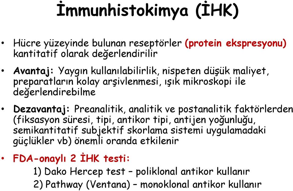 analitik ve postanalitik faktörlerden (fiksasyon süresi, tipi, antikor tipi, antijen yoğunluğu, semikantitatif subjektif skorlama sistemi