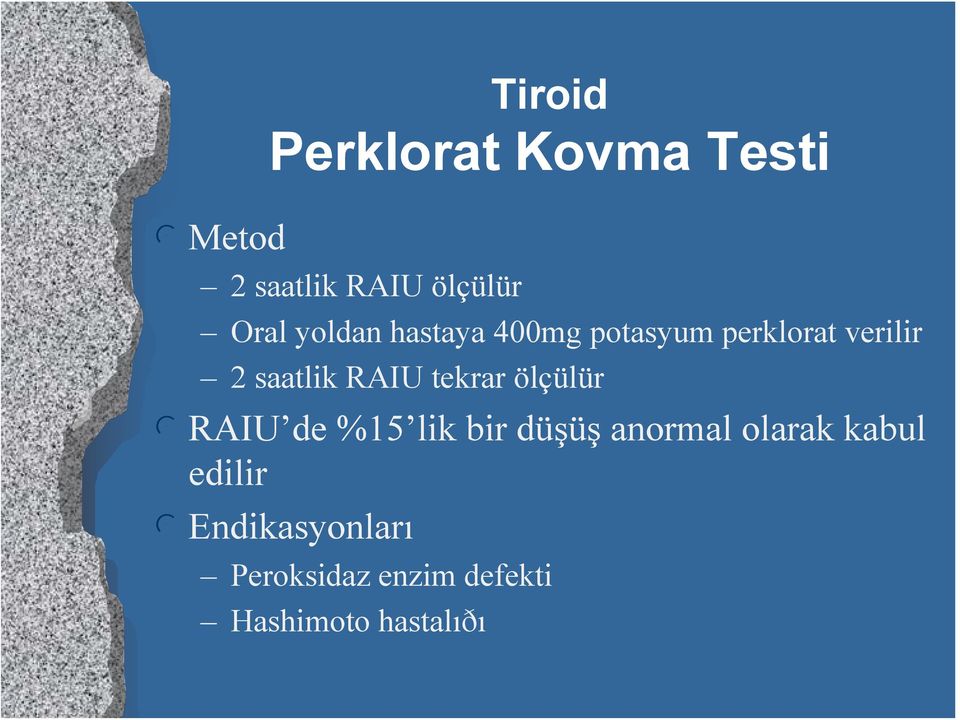 tekrar ölçülür l RAIU de %15 lik bir düşüş anormal olarak kabul