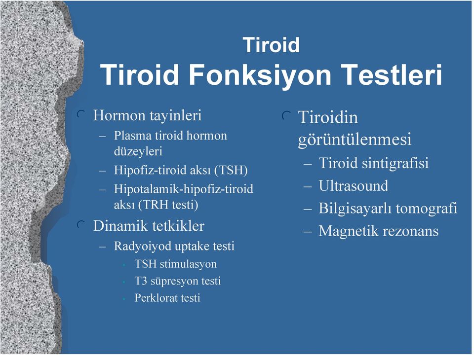 tetkikler Radyoiyod uptake testi TSH stimulasyon T3 süpresyon testi Perklorat testi