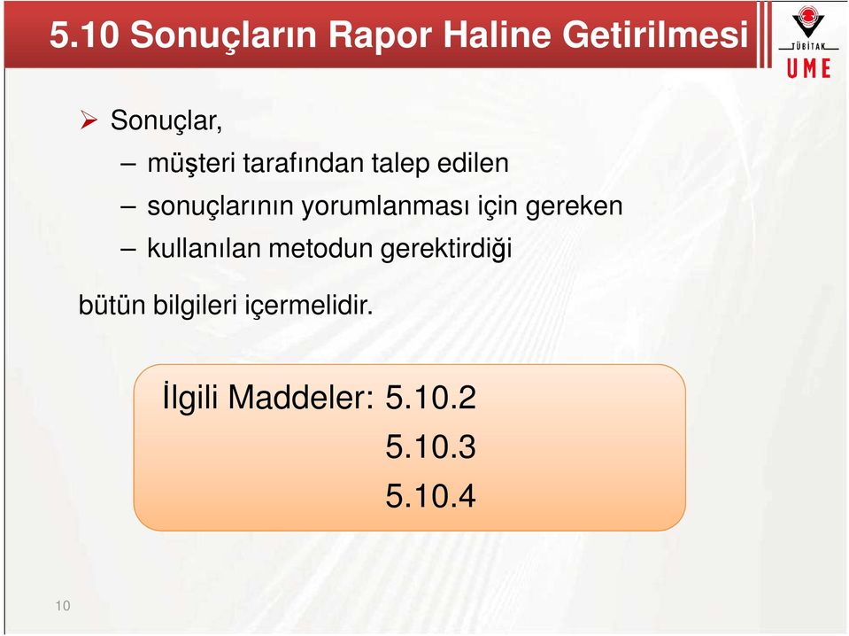 yorumlanması için gereken kullanılan metodun