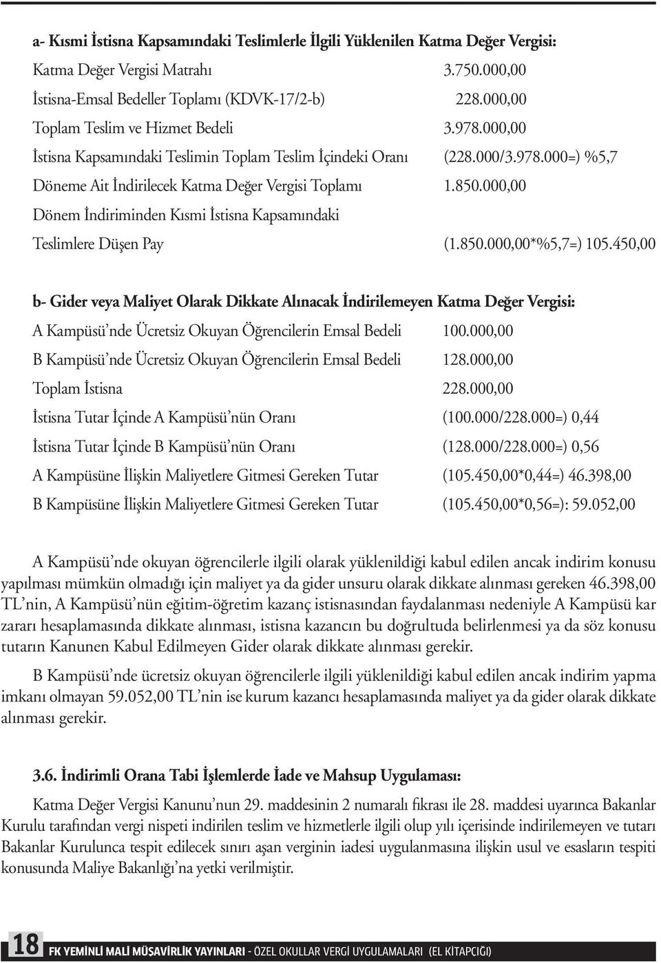 000,00 Dönem İndiriminden Kısmi İstisna Kapsamındaki Teslimlere Düşen Pay (1.850.000,00*%5,7=) 105.