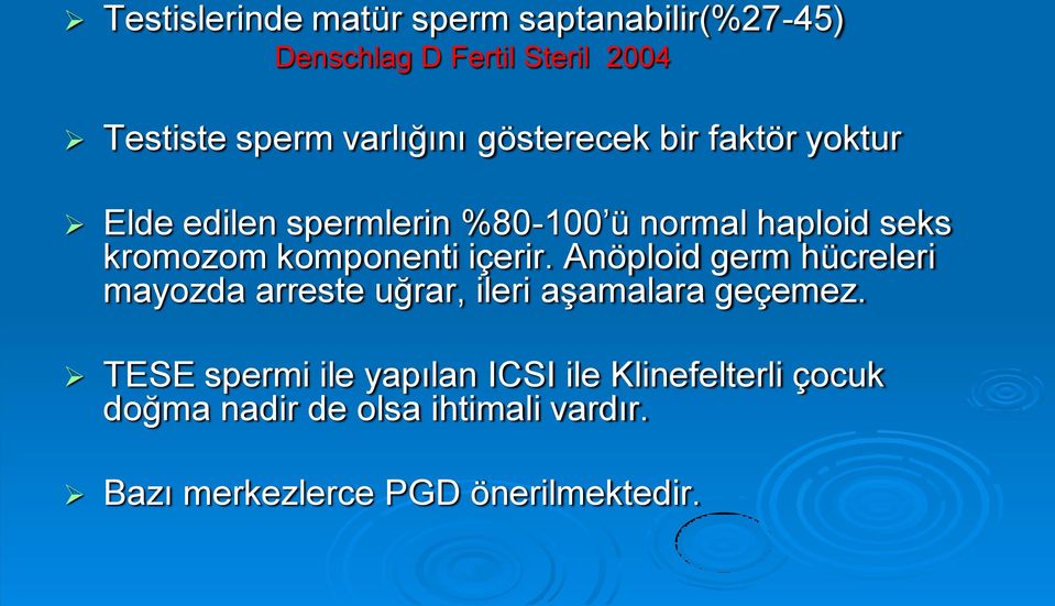 içerir. Anöploid germ hücreleri mayozda arreste uğrar, ileri aşamalara geçemez.