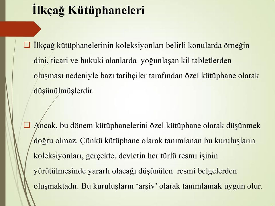 Ancak, bu dönem kütüphanelerini özel kütüphane olarak düşünmek doğru olmaz.