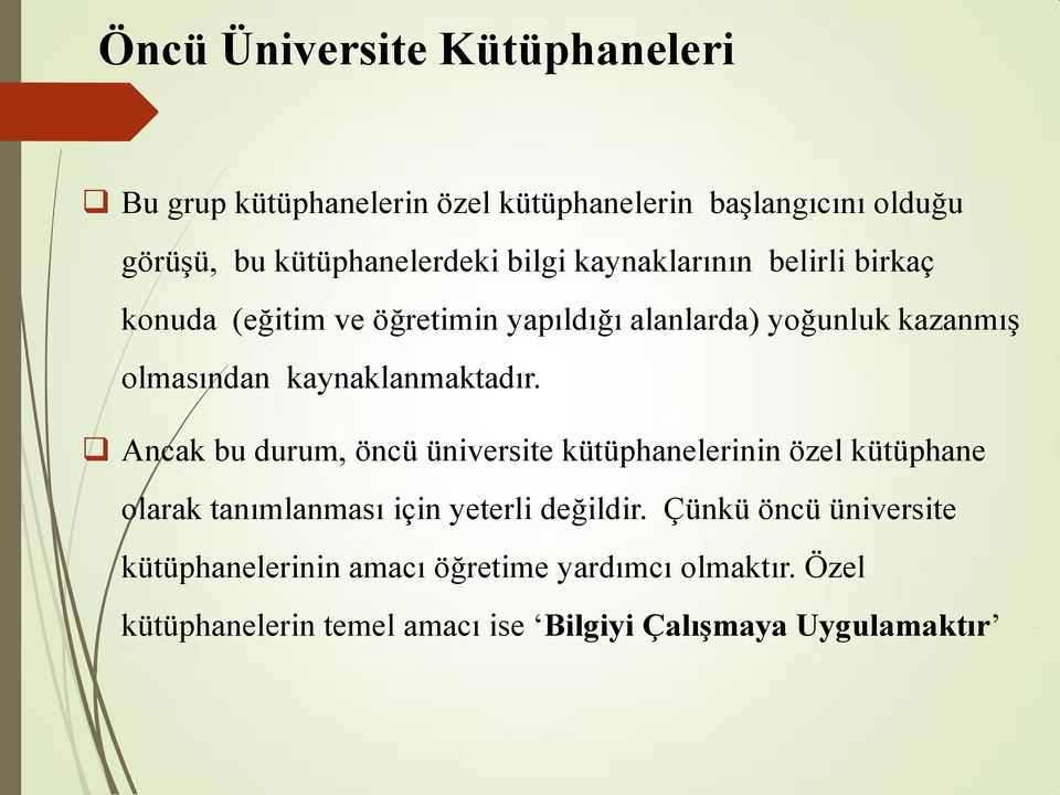 kaynaklanmaktadır. Ancak bu durum, öncü üniversite kütüphanelerinin özel kütüphane olarak tanımlanması için yeterli değildir.