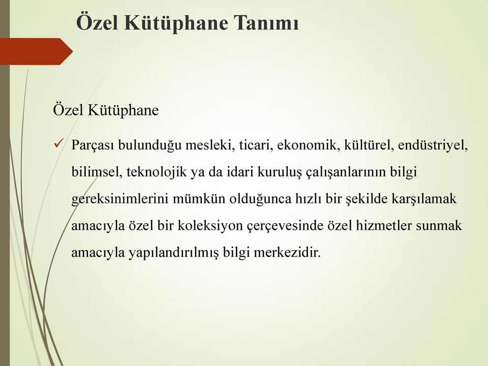 bilgi gereksinimlerini mümkün olduğunca hızlı bir şekilde karşılamak amacıyla özel