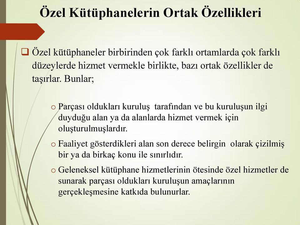 Bunlar; o Parçası oldukları kuruluş tarafından ve bu kuruluşun ilgi duyduğu alan ya da alanlarda hizmet vermek için oluşturulmuşlardır.