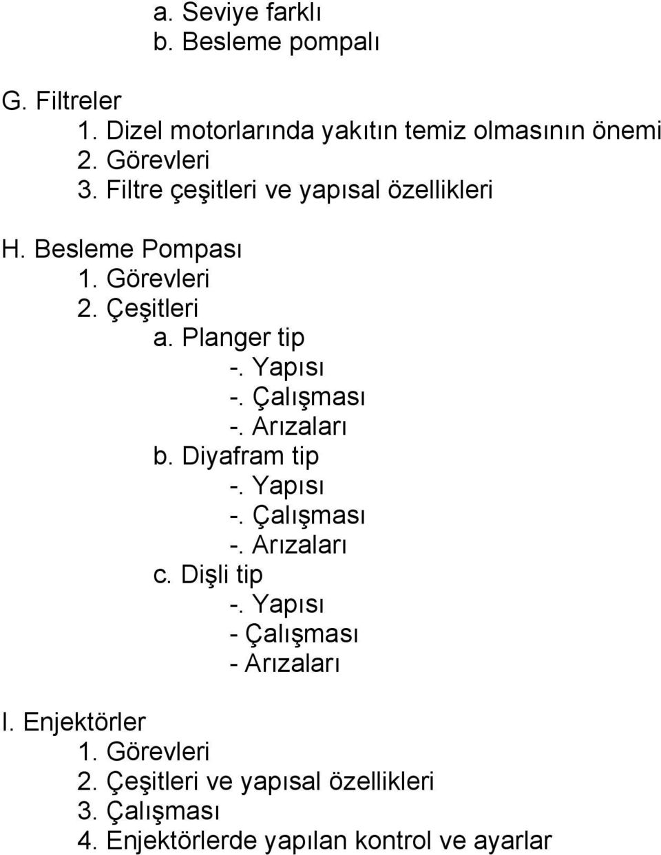 Çalışması -. Arızaları b. Diyafram tip -. Yapısı -. Çalışması -. Arızaları c. Dişli tip -.