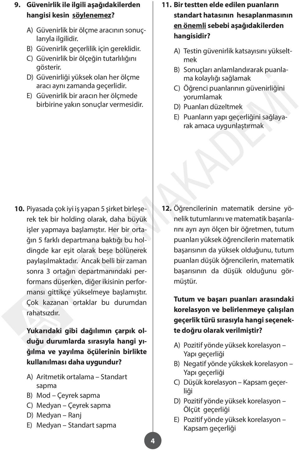 Bir testten elde edilen puanların standart hatasının hesaplanmasının en önemli sebebi aşağıdakilerden hangisidir?