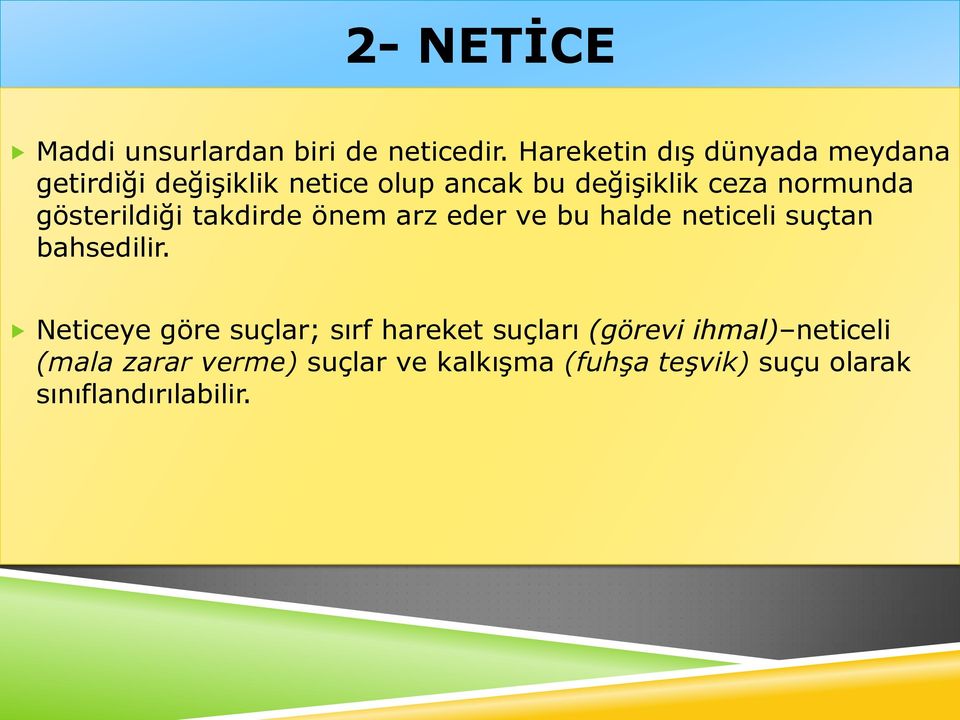 normunda gösterildiği takdirde önem arz eder ve bu halde neticeli suçtan bahsedilir.