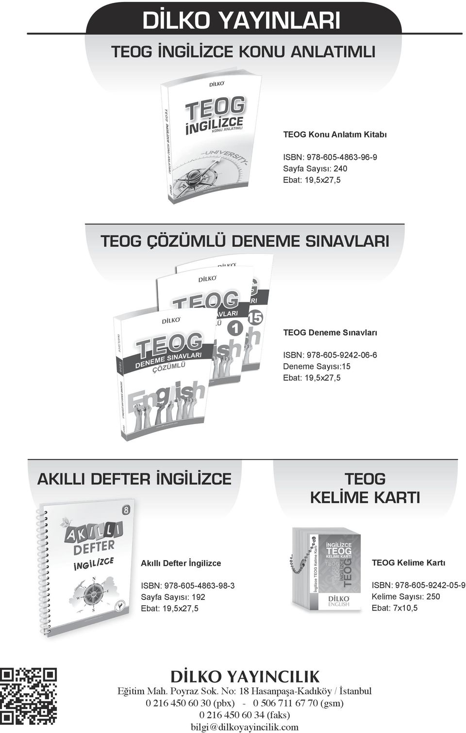 İngilizce ISBN: 978-605-4863-98-3 Sayfa Sayısı: 192 Ebat: 19,5x27,5 TEOG Kelime Kartı ISBN: 978-605-9242-05-9 Kelime Sayısı: 250 Ebat: 7x10,5 DİLKO