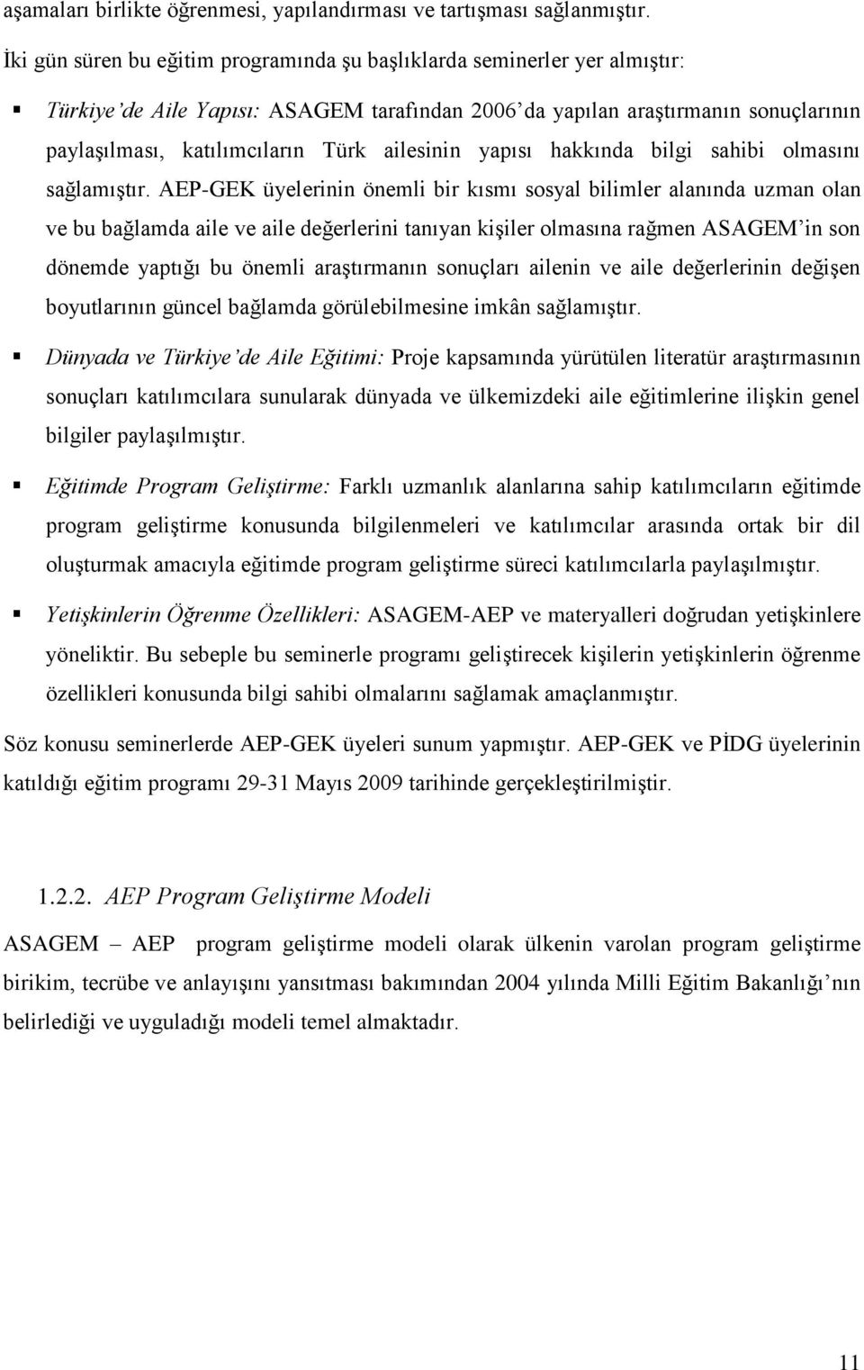 ailesinin yapısı hakkında bilgi sahibi olmasını sağlamıģtır.