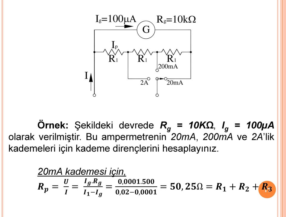 Bu ampermetrenin 20mA, 200mA ve 2A lik kademeleri için kademe dirençlerini